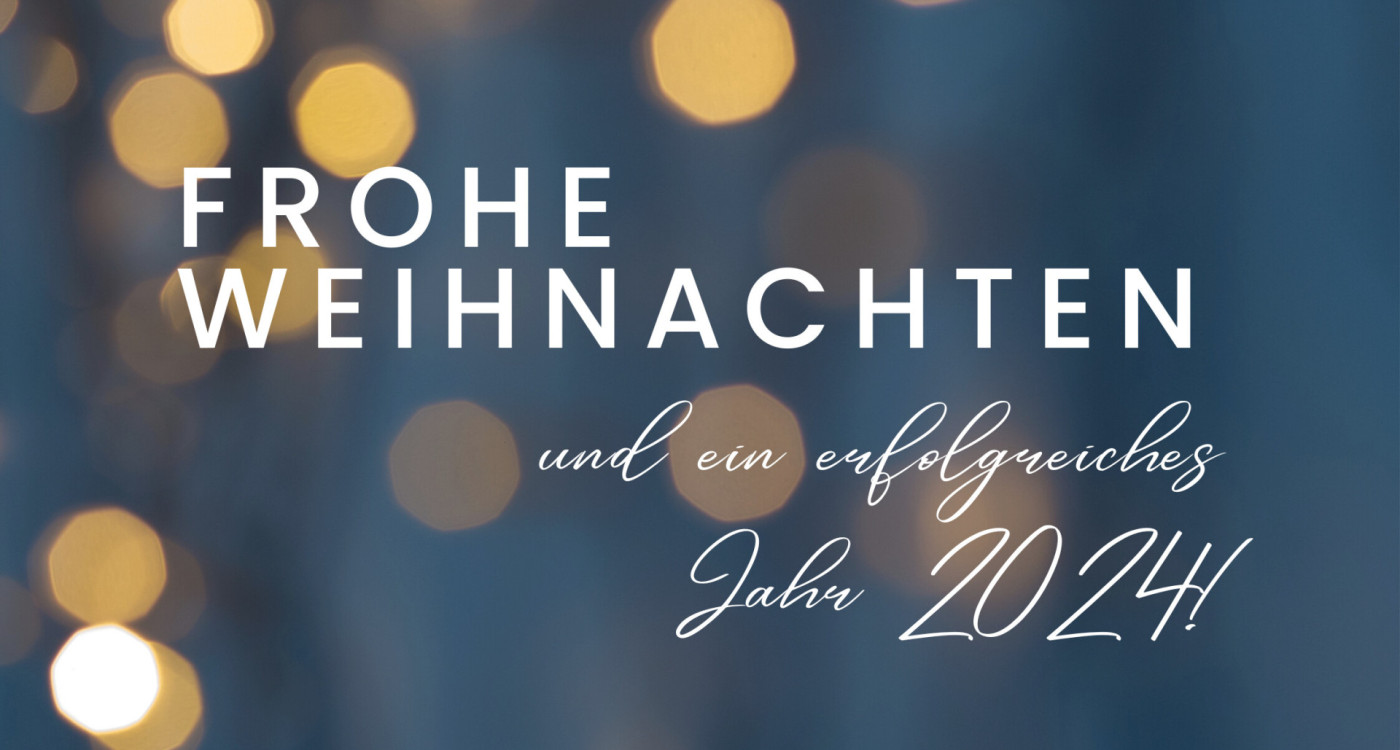Frohe Weihnachten und ein erfolgreiches Jahr 2024